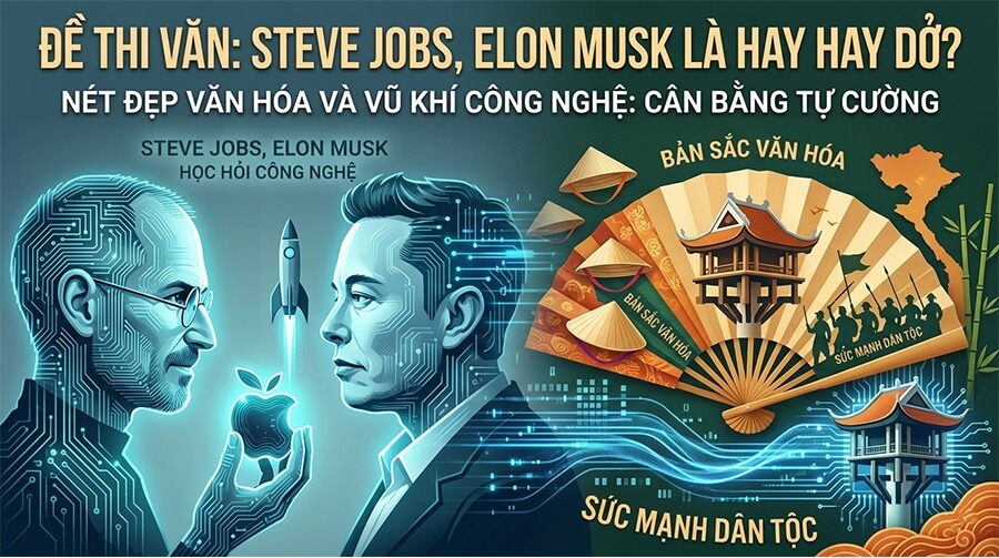 Đề Thi Văn Gọi Tên Steve Jobs, Elon Musk: Cảnh Tỉnh Hay Cuồng Tây?